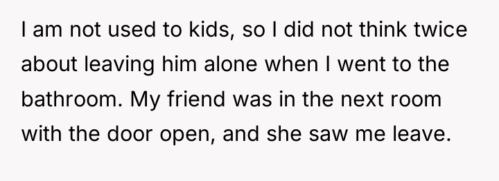 I am not used to kids, so I did not...