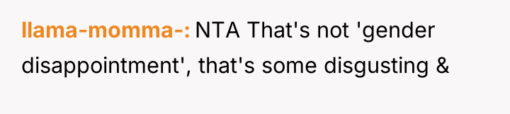 llama-momma- NTA That's not 'gender disappointment', that's some disgusting &