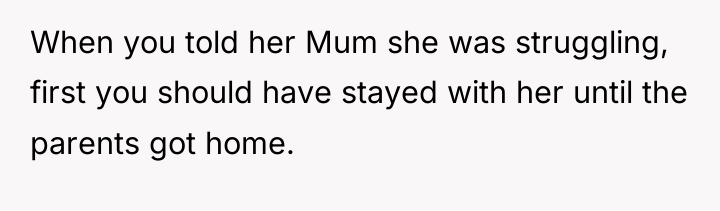 When you told her Mum she was struggling, first you...
