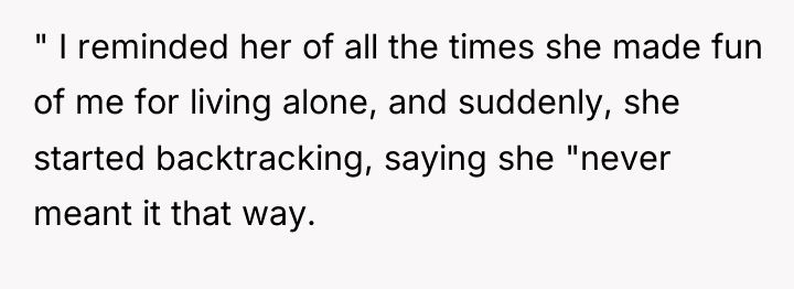 " I reminded her of all the times she made...