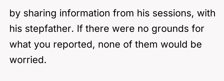 by sharing information from his sessions, with his stepfather. If...