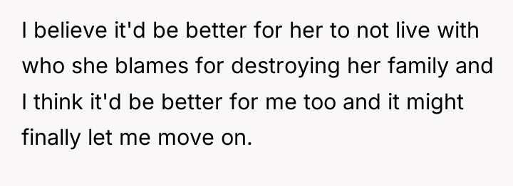 I believe it'd be better for her to not live...