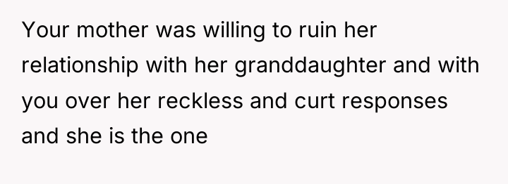 Your mother was willing to ruin her relationship with her...