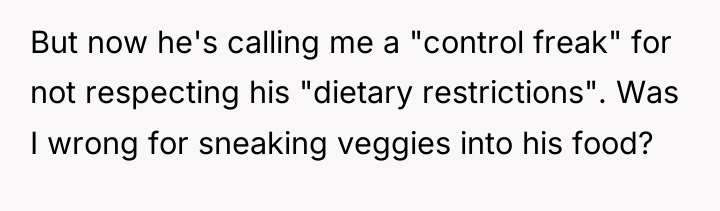 But now he's calling me a "control freak" for not...