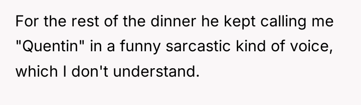 For the rest of the dinner he kept calling me...