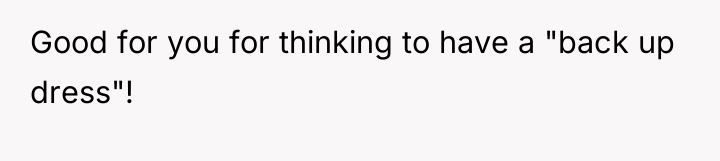 Good for you for thinking to have a "back up...