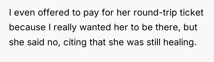 I even offered to pay for her round-trip ticket because...