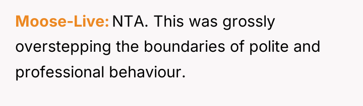 Moose-Live NTA. This was grossly overstepping the boundaries of polite...