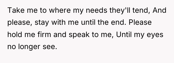 Take me to where my needs they'll tend, And please,...