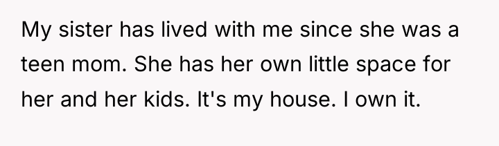 My sister has lived with me since she was a...