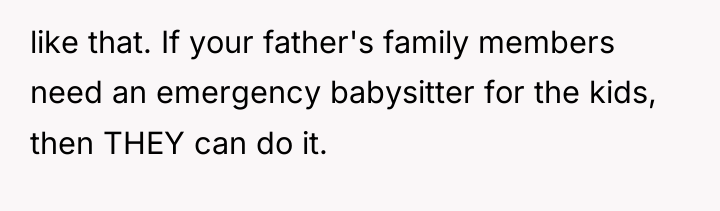 like that. If your father's family members need an emergency...