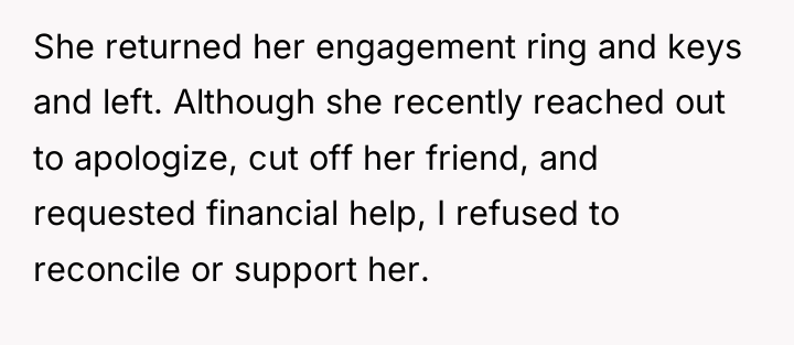 She returned her engagement ring and keys and left. Although...