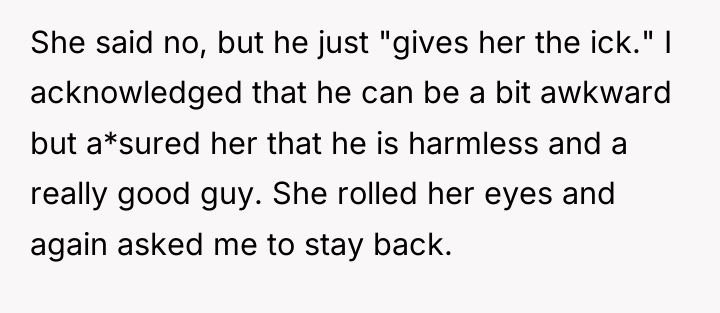 She said no, but he just "gives her the ick."...