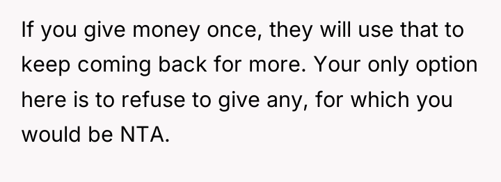 If you give money once, they will use that to...