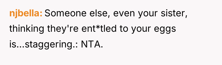 njbella Someone else, even your sister, thinking they're ent*tled to...