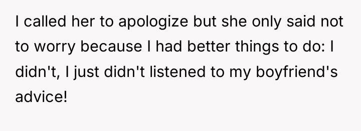 I called her to apologize but she only said not...