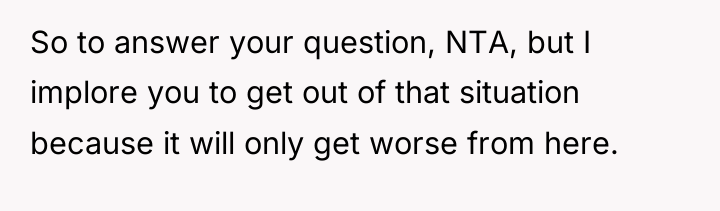So to answer your question, NTA, but I implore you...