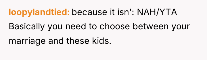 loopylandtied because it isn': NAH/YTA Basically you need to choose...