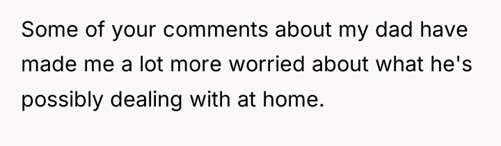 Some of your comments about my dad have made me...