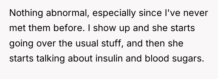 Nothing abnormal, especially since I've never met them before. I...