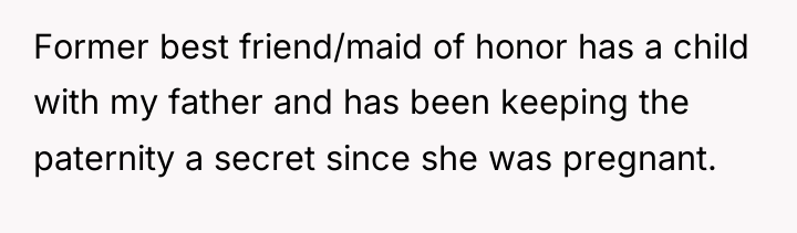 Former best friend/maid of honor has a child with my...