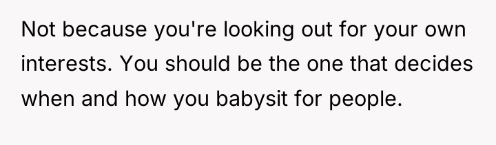 Not because you're looking out for your own interests. You...