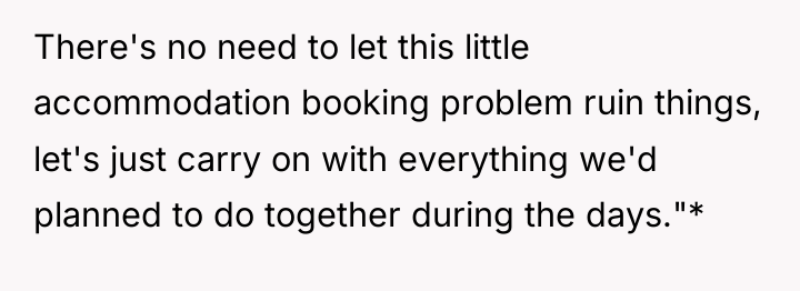 There's no need to let this little accommodation booking problem...