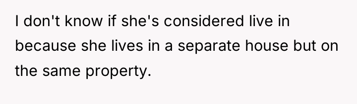 I don't know if she's considered live in because she...