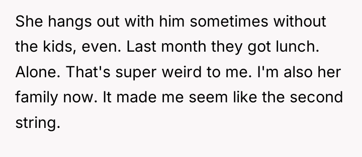 She hangs out with him sometimes without the kids, even....