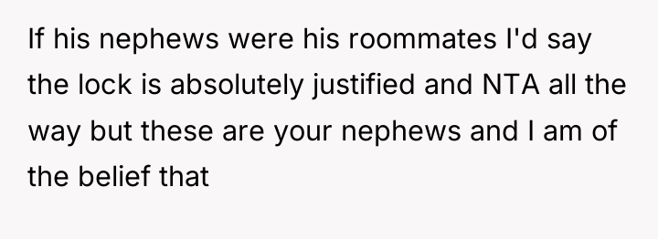 If his nephews were his roommates I'd say the lock...