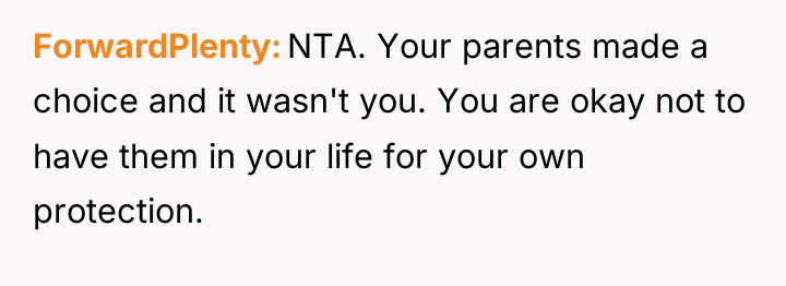 ForwardPlenty NTA. Your parents made a choice and it wasn't...