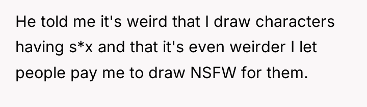 He told me it's weird that I draw characters having...