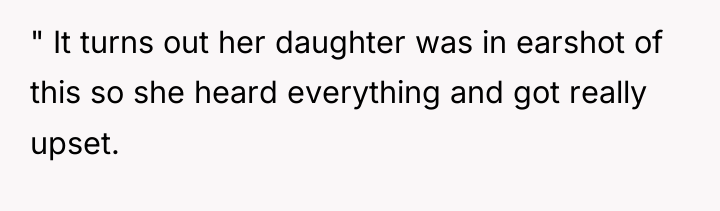 " It turns out her daughter was in earshot of...