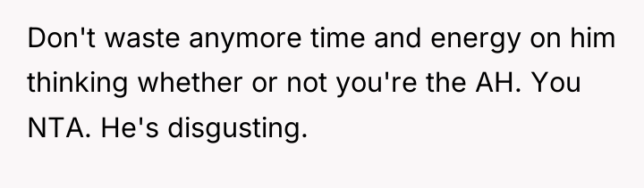 Don't waste anymore time and energy on him thinking whether...