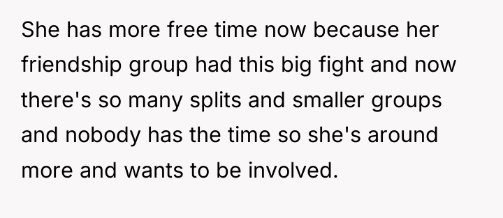 She has more free time now because her friendship group...
