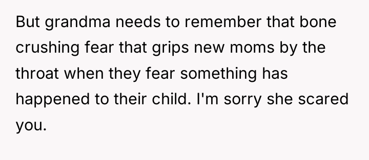 But grandma needs to remember that bone crushing fear that...