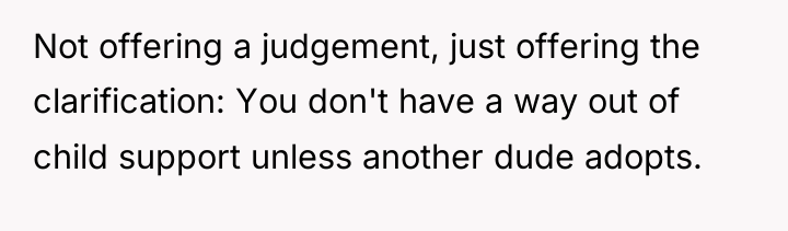 Not offering a judgement, just offering the clarification: You don't...