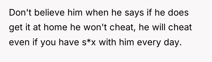Don't believe him when he says if he does get...