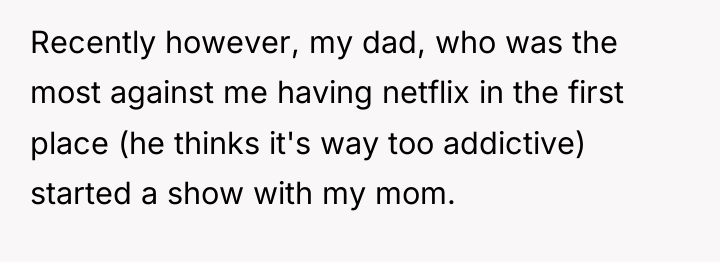 Recently however, my dad, who was the most against me...