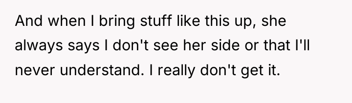 And when I bring stuff like this up, she always...