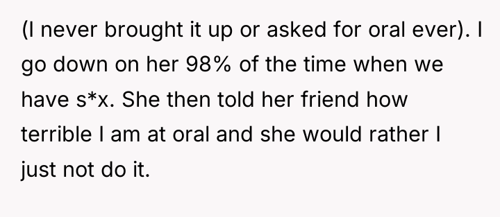 (I never brought it up or asked for oral ever)....