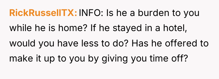RickRussellTX INFO: Is he a burden to you while he...