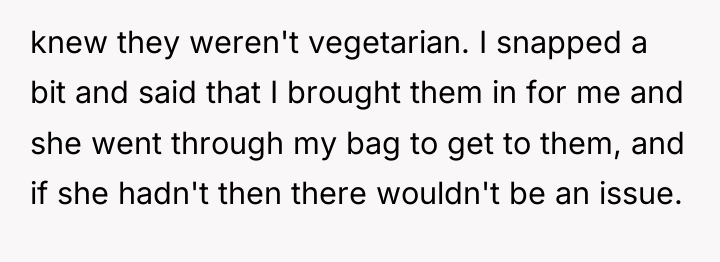 knew they weren't vegetarian. I snapped a bit and said...