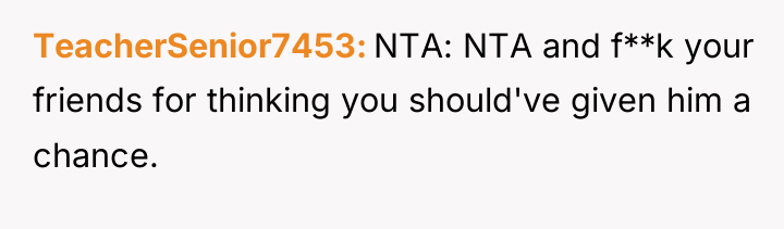 TeacherSenior7453 NTA: NTA and f**k your friends for thinking you...