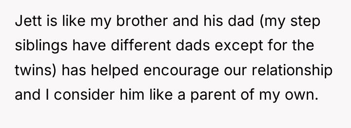 Jett is like my brother and his dad (my step...