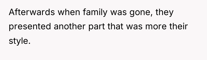 Afterwards when family was gone, they presented another part that...