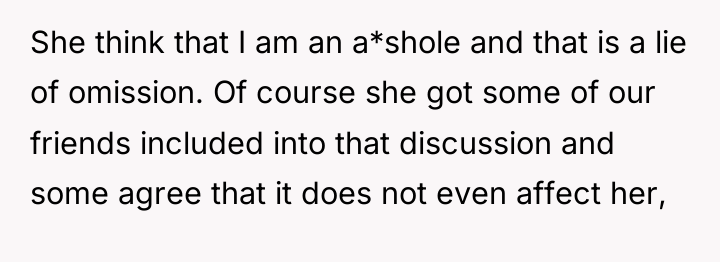 She think that I am an a*shole and that is...