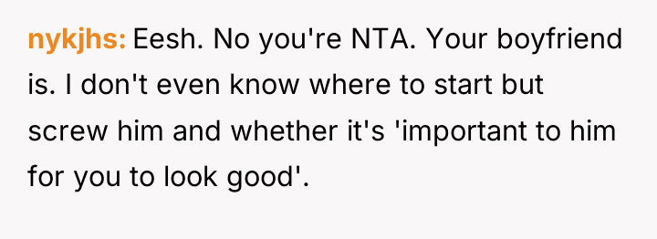 nykjhs Eesh. No you're NTA. Your boyfriend is. I don't...