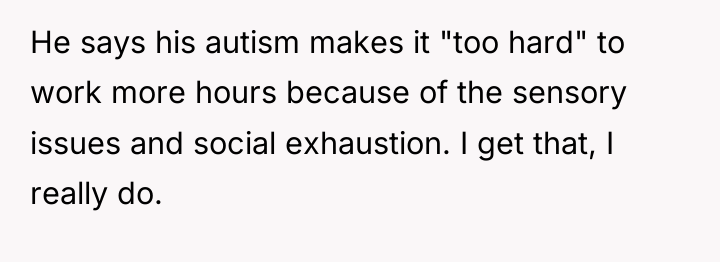 He says his autism makes it "too hard" to work...
