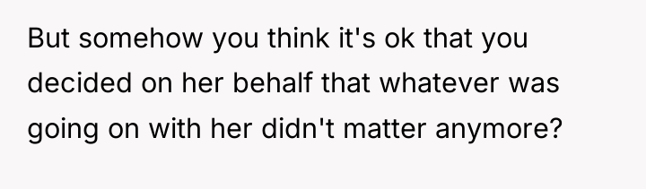 But somehow you think it's ok that you decided on...
